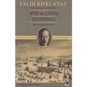 Zeytindağı Ateş ve Güneş (Karşılaştırmalı Eleştirel Basım) - Falih Rıfkı Atay