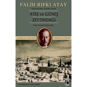 Zeytindağı Ateş ve Güneş (Karşılaştırmalı Eleştirel Basım) - Falih Rıfkı Atay