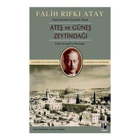 Zeytindağı Ateş ve Güneş (Karşılaştırmalı Eleştirel Basım) - Falih Rıfkı Atay