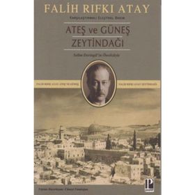 Zeytindağı Ateş ve Güneş (Karşılaştırmalı Eleştirel Basım) - Falih Rıfkı Atay