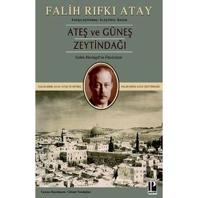 Zeytindağı Ateş ve Güneş (Karşılaştırmalı Eleştirel Basım) - Falih Rıfkı Atay