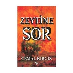 ZEYTINE SOR - CEMAL KIRGIZ