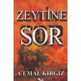 ZEYTINE SOR - CEMAL KIRGIZ