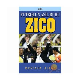 Zico Futbolun Asil Ruhu - Mustafa Kıran