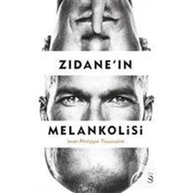 Zidane'in Melankolisi - Jean Philippe Toussaint