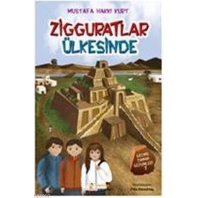ZIGGURATLAR ÜLKESİNDE - MUSTAFA H. KURT
