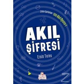 Zihin Çatlatan 100 Akıl Oyunu 1 - Akıl Şifresi - Ersin Teres