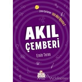 Zihin Çatlatan 100 Akıl Oyunu 2 - Akıl Çemberi - Ersin Teres