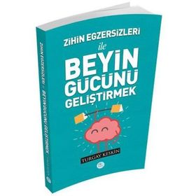 Zihin Egzersizleri ile Beyin Gücün Geliştirmek - Turgay Keskin