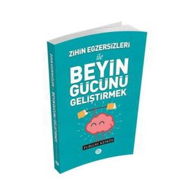 Zihin Egzersizleri ile Beyin Gücün Geliştirmek - Turgay Keskin