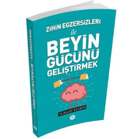 Zihin Egzersizleri ile Beyin Gücün Geliştirmek - Turgay Keskin