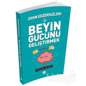 Zihin Egzersizleri ile Beyin Gücün Geliştirmek - Turgay Keskin
