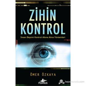 ZIHIN KONTROL İNSAN BEYNINI KONTROL ALTINA ALMA YÖNTEMLERI - ÖMER ÖZKAYA