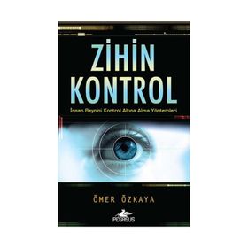 ZIHIN KONTROL İNSAN BEYNINI KONTROL ALTINA ALMA YÖNTEMLERI - ÖMER ÖZKAYA