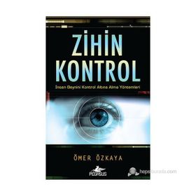 ZIHIN KONTROL İNSAN BEYNINI KONTROL ALTINA ALMA YÖNTEMLERI - ÖMER ÖZKAYA