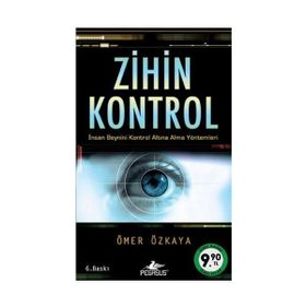 ZIHIN KONTROL İNSAN BEYNINI KONTROL ALTINA ALMA YÖNTEMLERI - ÖMER ÖZKAYA