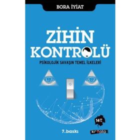 ZIHIN KONTROLÜ PSIKOLOJIK SAVAŞIN TEMEL İLKELERI - BORA İYIAT