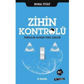 ZIHIN KONTROLÜ PSIKOLOJIK SAVAŞIN TEMEL İLKELERI - BORA İYIAT