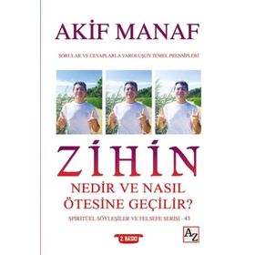 Zihin Nedir ve Nasıl Ötesine Geçilir? - Akif Mana