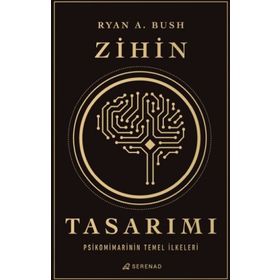 Zihin Tasarımı: Psikomimarinin Temel İlkeleri - Ryan A. Bush