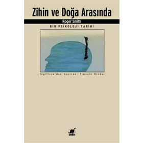 Zihin ve Doğa Arasında Bir Psikoloji Tarihi - Roger Smith