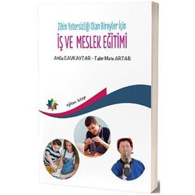 Zihin Yetersizliği Olan Bireyler İçin İş Ve Meslek Eğitimi - Atilla Cavkaytar