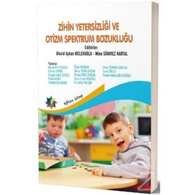 Zihin Yetersizliği ve Otizm Spektrum Bozukluğu - Selma Akalın Ibrahim H. Diken Hatice Bakkaloğlu Nuray Öncül Gamze Alak Şeyda Demir Veysel Aksoy Şerife Şahin Onur Özdemir