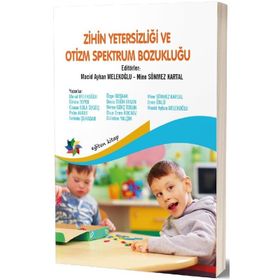 Zihin Yetersizliği ve Otizm Spektrum Bozukluğu - Selma Akalın Ibrahim H. Diken Hatice Bakkaloğlu Nuray Öncül Gamze Alak Şeyda Demir Veysel Aksoy Şerife Şahin Onur Özdemir