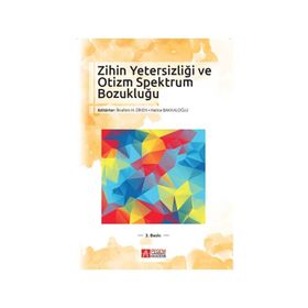 Zihin Yetersizliği ve Otizm Spektrum Bozukluğu - Selma Akalın Ibrahim H. Diken Hatice Bakkaloğlu Nuray Öncül Gamze Alak Şeyda Demir Veysel Aksoy Şerife Şahin Onur Özdemir