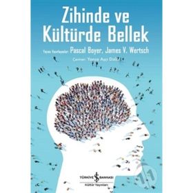 Zihinde ve Kültürde Bellek - Pascal Boyer James W. Wertsch