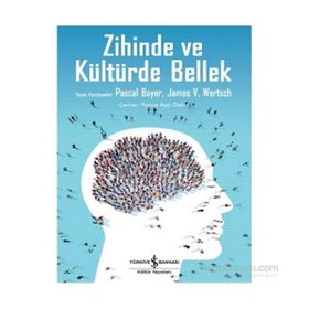 Zihinde ve Kültürde Bellek - Pascal Boyer James W. Wertsch