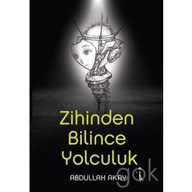 Zihinden Bilince Yolculuk - Abdullah Akay