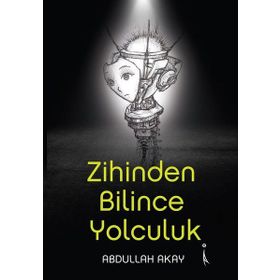 Zihinden Bilince Yolculuk - Abdullah Akay
