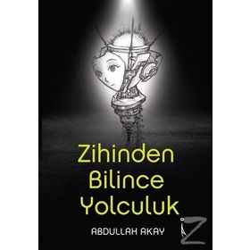 Zihinden Bilince Yolculuk - Abdullah Akay