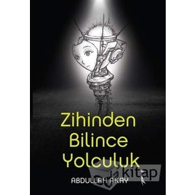 Zihinden Bilince Yolculuk - Abdullah Akay