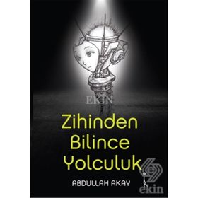 Zihinden Bilince Yolculuk - Abdullah Akay