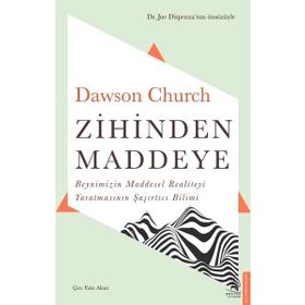 Zihinden Maddeye - Dawson Church