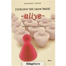 ZIHINLERIN YENI KADIN İMGESİ ALIYE LAGOS EGRI YÖNTEMİYLE BIR ÇÖZÜMLEME - NURDAN ÖNCEL TAŞKIRAN