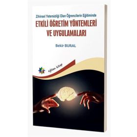 Zihinsel Yetersizliği Olan Öğrencilerin Eğitiminde Etkili Öğretim Yöntemleri ve Uygulamaları Eğiten Kitap Yayınları