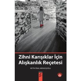 Zihni Karışıklar İçin Alışkanlık Reçetesi - Metin Önal Mengüşoğlu