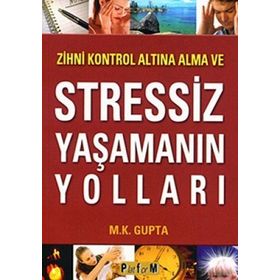 Zihni Kontrol Altına Alma ve Stressiz Yaşamanın Yolları - M. Kalyani Gupta