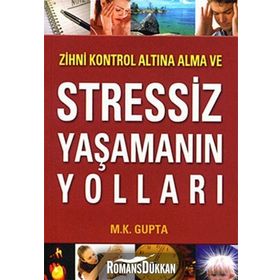 Zihni Kontrol Altına Alma ve Stressiz Yaşamanın Yolları - M. Kalyani Gupta