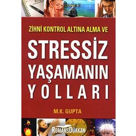 Zihni Kontrol Altına Alma ve Stressiz Yaşamanın Yolları - M. Kalyani Gupta