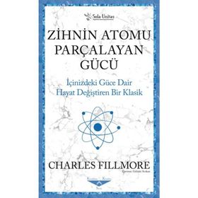 Zihnin Atomu Parçalayan Gücü - Charles Fillmore - Sola Unitas