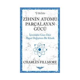 Zihnin Atomu Parçalayan Gücü - Charles Fillmore - Sola Unitas