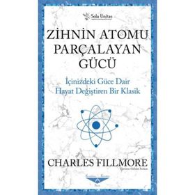 Zihnin Atomu Parçalayan Gücü - Charles Fillmore - Sola Unitas