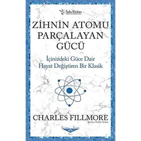 Zihnin Atomu Parçalayan Gücü - Charles Fillmore - Sola Unitas