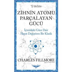 Zihnin Atomu Parçalayan Gücü - Charles Fillmore - Sola Unitas