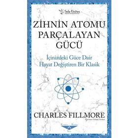 Zihnin Atomu Parçalayan Gücü - Charles Fillmore - Sola Unitas