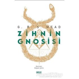 Zihnin Gnosisi - George Robert Stow Mead